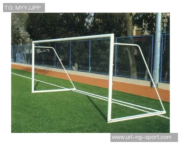 探讨足球门材质的选择对比赛表现和安全性的影响分析